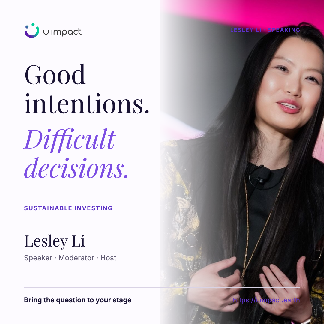 Lesley Li: Good intentions. Difficult decisions. A speaking topic on sustainable investing.